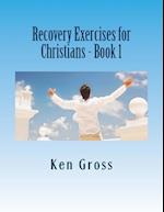 Recovery Exercises for Christians - Book 1