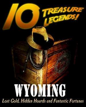 10 Treasure Legends! Wyoming