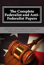 The Complete Federalist and Anti-Federalist Papers