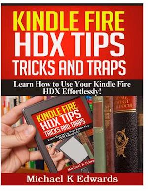 Kindle Fire Hdx Tips, Tricks and Traps