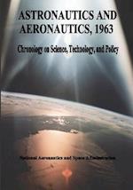 Astronautics and Aeronautics, 1963