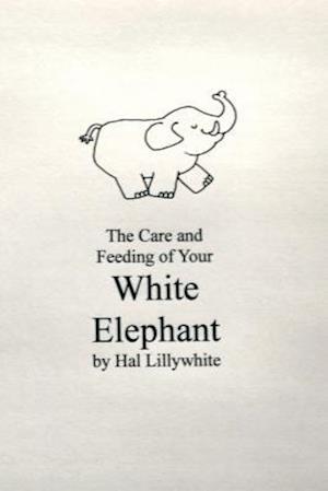 Care and Feeding of Your White Elephant