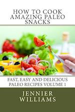 How to Cook Amazing Paleo Snacks