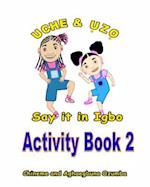 Uche and Uzo Say It in Igbo Activity Book 2