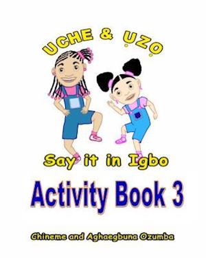 Uche and Uzo Say It in Igbo Activity Book 3