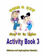 Uche and Uzo Say It in Igbo Activity Book 3