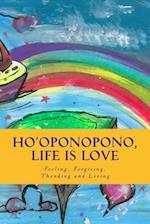 Ho'oponopono, Life is Love