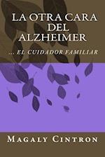 La Otra Cara del Alzheimer El Cuidador Familiar