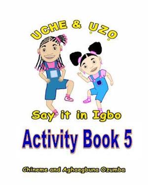 Uche and Uzo Say It in Igbo Activity Book 5