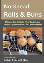 No-Knead Rolls & Buns: From the Kitchen of Artisan Bread with Steve 