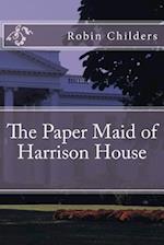 The Paper Maid of Harrison House