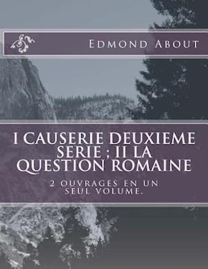 I Causerie Deuxieme Serie; II La Question Romaine