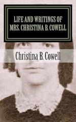 Life and Writings of Mrs. Christina B. Cowell