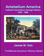 Antebellum America, Cultural Connections Through History 1820-1860