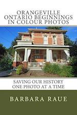 Orangeville Ontario Beginnings in Colour Photos