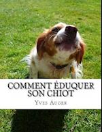 Comment Eduquer Son Chiot