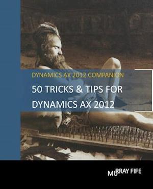 50 Tips & Tricks for Dynamics Ax 2012