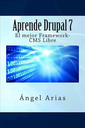 Aprende Drupal 7. El Mejor Framework-CMS Gratuito