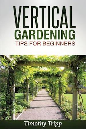 Vertical Gardening Tips for Beginners