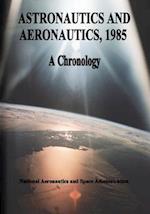 Astronautics and Aeronautics, 1985