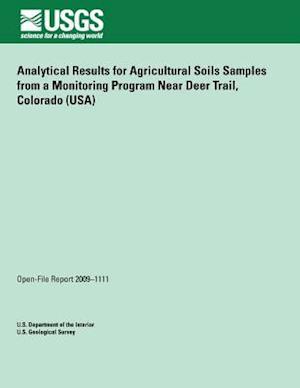 Analytical Results for Agricultural Soils Samples from a Monitoring Program Near Deer Trail, Colorado (Usa)