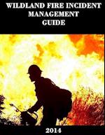 Wildland Fire Incident Management Guide (2014)