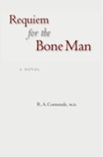 Requiem for the Bone Man : A Novel