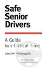 Safe Senior Drivers : A Guide for a Critical Time