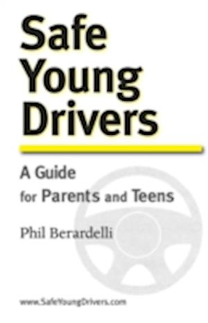 Safe Young Drivers : A Guide for Parents and Teens