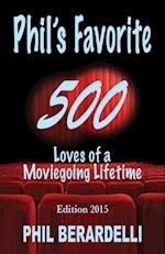 Phil's Favorite 500 : Loves of a Moviegoing Lifetime