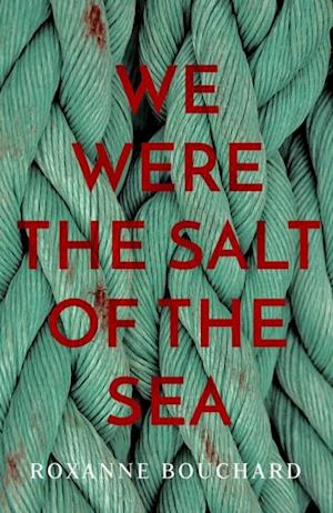 We Were the Salt of the Sea