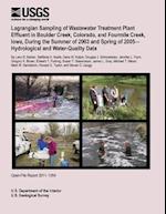 Lagrangian Sampling of Wastewater Treatment Plant Effluent in Boulder Creek, Colorado, and Fourmile Creek, Iowa, During the Summer of 2003 and Spring