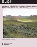 Assessment of Coal Geology, Resources, and Reserves in the Southwestern Powder River Basin, Wyoming