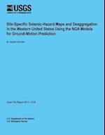 Site-Specific Seismic-Hazard Maps and Deaggregation in the Western United States Using the Nga Models for Ground-Motion Prediction