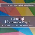 A Book of Uncommon Prayer