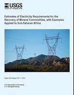 Estimates of Electricity Requirements for the Recovery of Mineral Commodities, with Examples Applied to Sub-Saharan Africa