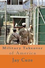 Military Takeover of America