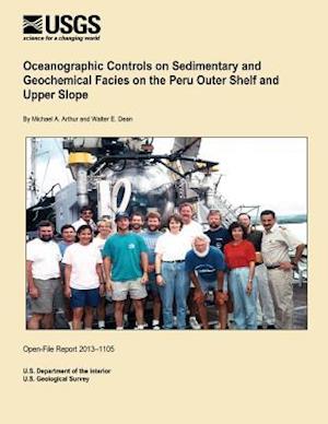 Oceanographic Controls on Sedimentary and Geochemical Facies on the Peru Outer Shelf and Upper Slope