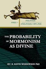 The Probability of Mormonism as Divine