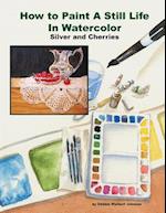 How to Paint a Still Life in Watercolor