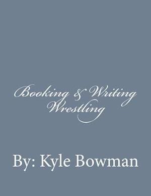 Booking & Writing Wrestling