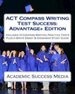 ACT Compass Writing Test Success Advantage+ Edition - Includes 10 Compass Writing Practice Tests