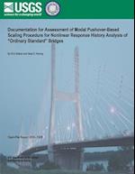 Documentation for Assessment of Modal Pushover- Based Scaling Procedure for Nonlinear Response History Analysis of ?ordinary Standard? Bridges