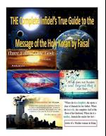 The Complete Infidel's True Guide to the Message of the Holy Koran by Faisal