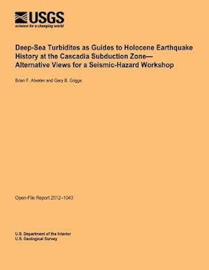 Deep-Sea Turbidities as Guides to Holocene Earthquake History at the Cascadia Subduction Zone-Alternative Views for a Seismic-Hazard Workshop