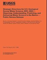 Strategic Directions for U.S. Geological Survey Water Science, 2012-2022- Observing, Understanding, Predicting, and Delivering Water Science to the Na