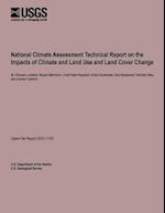 National Climate Assessment Technical Report on the Impacts of Climate and Land Use and Land Cover Change