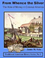 From Whence the Silver, the Role of Money in Colonial America