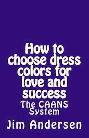 How to Choose Dress Colors for Love and Success