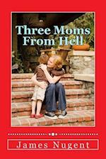 Three Moms from Hell